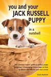 You and Your Jack Russell Puppy in a nutshell: The essential owner's guide to perfect puppy parenting - with easy-to-follow steps on how to choose and care for your new arrival