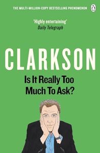 Is It Really Too Much To Ask?: The World According to Clarkson Volume 5 [Lingua Inglese]