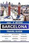 Barcelona Travel Guide 2023 & Beyon
