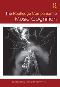 The Routledge Companion to Music Cognition (Routledge Music Companions)