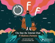 Off: The Day the Internet Died: A Bedtime Fantasy