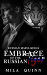 Embrace of the Russian Tiger: Dark Mafia Romance. Forced Proximity. Enemies to Lovers. (Russian Mafia Kings)