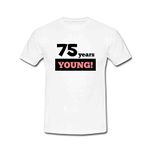 Vocal For Local 75 years young printed polyester Round Neck Casual T-shirt gift for retiremeent (White) (XX-large 44)