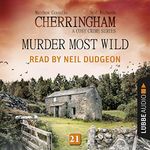 Murder Most Wild: Cherringham. A Cosy Crime Series - Mystery Shorts 21