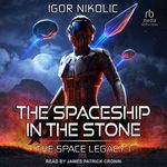 The Spaceship in the Stone: Space Legacy, Book 1