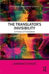 The Translator's Invisibility: A History of Translation