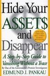 Hide Your Assets and Disappear: A Step-by-Step Guide to Vanishing Without a Trace