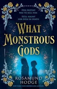 What Monstrous Gods: A rich and romantic Sleeping Beauty inspired fantasy