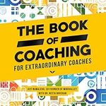 The Book of Coaching: For Extraordi