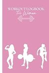 Workout Logbook For Women: Comprehe