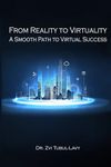 From Reality To Virtuality A Smooth Path To Virtual Success