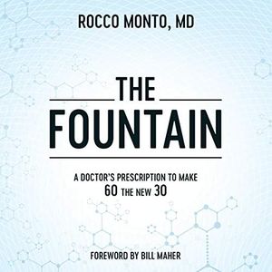 The Fountain: A Doctor's Prescription to Make 60 the New 30