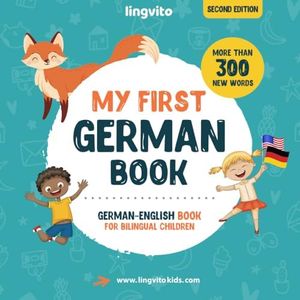 My First German Book. German-English Book for Bilingual Children: German-English children's book with illustrations for kids. A great educational tool ... German bilingual book featuring first words