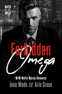 Forbidden Omega: M/M Mafia Mpreg Romance (Mated in the Mafia Book 2)