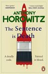 The Sentence is Death: A mind-bending murder mystery from the bestselling author of THE WORD IS MURDER (Hawthorne, 2)