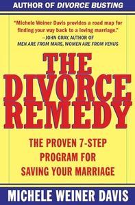 The Divorce Remedy: The Proven 7 Step Program for Saving Your Marriage