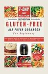 GLUTEN-FREE AIR FRYER COOKBOOK FOR BEGINNERS: The Ultimate Step By Step Guide On Making Healthy and Delicious Recipes to Enjoy a Gluten-free Diet (The Healthy and Delicious Cookbook)