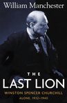 The Last Lion: Volume 2: Winston Spencer Churchill: Alone, 1932-1940