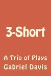 3-Short: A Trio of Plays