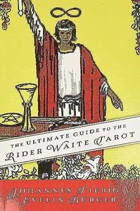 The Ultimate Guide to the Rider Waite Tarot (Ultimate Guide to the Tarot, 1)