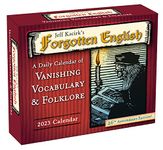 Jeff Kacirk’s Forgotten English 2023 Calendar: A Daily Calendar of Vanishing Vocabulary & Folklore