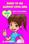 Diary of an Almost Cool Girl - Book 3: Meet The Cousins - (Hilarious Book for 8-12 year olds): Volume 3