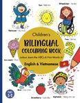 Children's Bilingual Colouring English & Vietnamese: Vietnamese -English Book for Bilingual Children/Learn First Words and the Alphabet in Vietnamese/ ... English Vietnamese Children's Books)