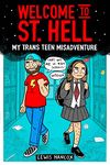 Welcome to St Hell: My trans teen misadventure: a remarkable graphic memoir about being a trans teen