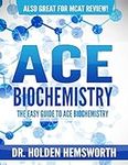 Ace Biochemistry!: The EASY Guide t