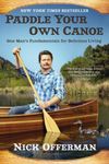 Paddle Your Own Canoe: One Man's Fundamentals for Delicious Living