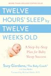 Twelve Hours' Sleep by Twelve Weeks Old: A Step-by-Step Plan for Baby Sleep Success