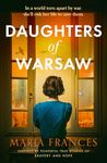 Daughters of Warsaw: an emotional and heartbreaking WW2 historical fiction novel inspired by a real life hero for 2024