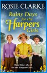 Rainy Days for the Harpers Girls: A heartbreaking historical saga from bestseller Rosie Clarke (Welcome To Harpers Emporium Book 3)