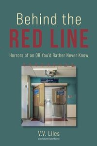 Behind the Red Line: Horrors of an OR You'd Rather Never Know