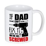 Dad Mug, If Dad Can't Fix It We're All Screwed Coffee Mug Fathers Day Birthday Gifts for Dad Grandpa Husband from Son Daughter Wife (11oz)