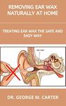 REMOVING EAR WAX NATURALLY AT HOME: