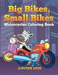 Big Bikes, Small Bikes: Motorcycles