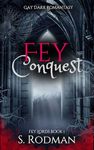 Fey Conquest: Gay Dark Romantasy (Fey Lords Book 1)