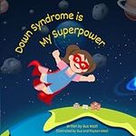 Down Syndrome is My Superpower