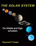 The Solar System Book for Kids Aged 10 to 110: An exciting tour of the planets for Middle-graders, teachers and parents (SOLAR SYSTEM BOOKS FOR MIDDLE GRADERS AND BEYOND)