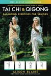 Tai Chi & Qigong — Balancing Exercises for Seniors: Regain Strength and Balance, Reduce Your Risk of Falls, Decrease Pain and Stress, & Improve Cognitive Health!