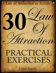 Law of Attraction - 30 Practical Exercises (Law of Attraction in Action Book 1)