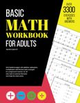 Basic Math Workbook for Adults: Activity book with over 3300 tasks of addition, subtraction, multiplication and division to practice basic skills and keep the mind active.