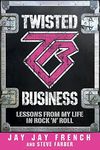 Twisted Business: Lessons From My Life In Rock.'n' Roll