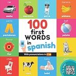 100 first words in spanish: Bilingual picture book for kids: english / spanish with pronunciations (Learn spanish)