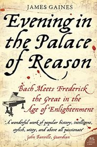 Evening In The Palace Of Reason: Bach Meets Frederick The Great In The A ge Of Enlightenment