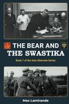 The bear and the swastika: Book 1 of the Axis Alternate series