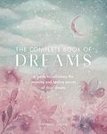 The Complete Book of Dreams: A Guide to Unlocking the Meaning and Healing Power of Your Dreams (Volume 5)