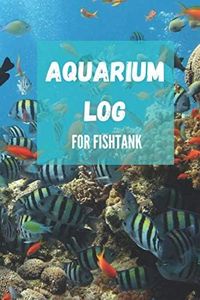 Aquarium log for fishtank: Detailed checklist to record parameters for your aquarium to maintain it| gift for fish lover|Reef Tank Aquarium Hobbyist ... Maintenance Journal| Aquarium logbook