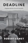 Deadline: Populism and the Press in Venezuela (Chicago Studies in Practices of Meaning)